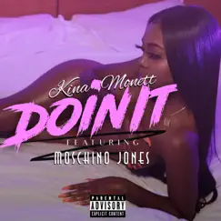 Doin' It (feat. Moschino Jones) - Single by Kina Monett album reviews, ratings, credits