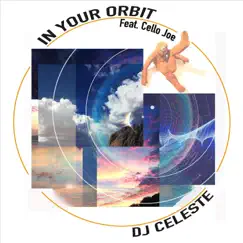 In Your Orbit (feat. Cello Joe) Song Lyrics