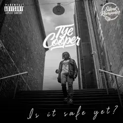 Is It Safe yet? - EP by Tye Cooper album reviews, ratings, credits