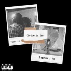 Choice Is Urs - EP by Bannurr Ho & ToKrazii album reviews, ratings, credits
