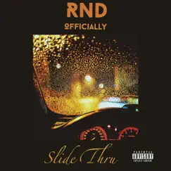 Slide Thru - Single by RND Officially album reviews, ratings, credits