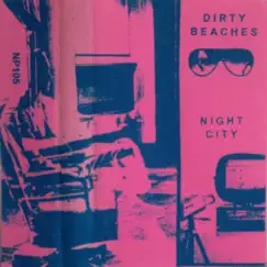 Night City by Dirty Beaches album reviews, ratings, credits