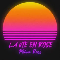 La Vie En Rose - Single by Melvin Ross album reviews, ratings, credits