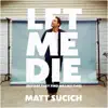 Let Me Die (Before They Find Me Like This) - Single album lyrics, reviews, download