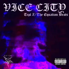 Vice City (feat. The Equation Beats) - Single by Trpl-Z album reviews, ratings, credits