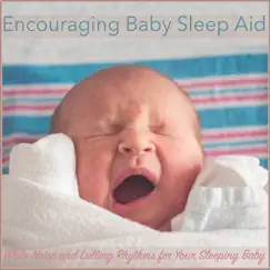 Encouraging Baby Sleep Aid: White Noise and Lulling Rhythms for Your Sleeping Baby by BabySleepDreams, Baby Music Zone & Baby Sleep White Noise album reviews, ratings, credits