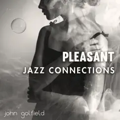 Pleasant Jazz Connections by John Golfield album reviews, ratings, credits