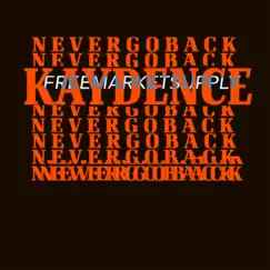 Never Go Back - Single by Kaydence & Freemarketsupply album reviews, ratings, credits