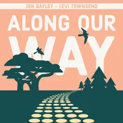 Along Our Way (feat. Jon Bayley) Song Lyrics