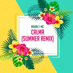 Calma (Summer Remix) - Single by Double I-MC album reviews, ratings, credits