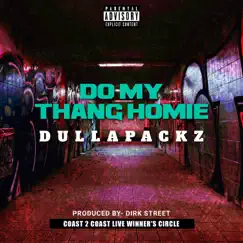 Do My Thang Homie - Single by Dullapackz album reviews, ratings, credits