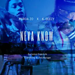 Neva Know (feat. Murda Zo) - Single by K Deezy album reviews, ratings, credits