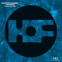 Stupid Question - Single (Extended Mix) - Single by Charles Ramirez & J.Nandez album reviews, ratings, credits