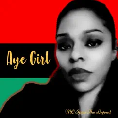Aye Girl - Single by MC Spice The Legend album reviews, ratings, credits