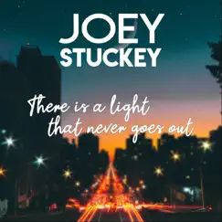 There Is a Light That Never Goes Out - Single by Joey Stuckey album reviews, ratings, credits