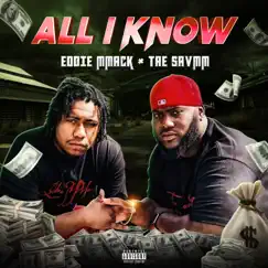 All I Know (feat. Tae SavMM) - Single by Eddie MMack album reviews, ratings, credits