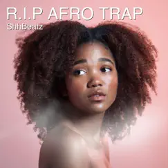 R.I.P Afro Trap - Single by Shhbeatz album reviews, ratings, credits