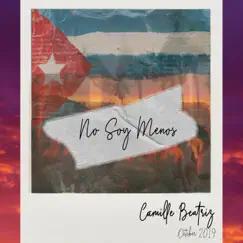 No Soy Menos - Single by Camille Beatriz album reviews, ratings, credits