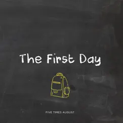 The First Day - Single by Five Times August album reviews, ratings, credits