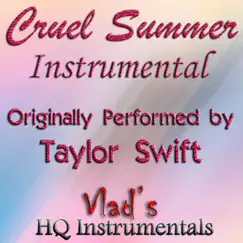 Cruel Summer (Instrumental) [Originally Performed by Taylor Swift] - Single by Vlad's Hq Instrumentals album reviews, ratings, credits