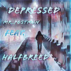 Depressed (feat. Halfbreed) - Single by Mr.Postman album reviews, ratings, credits