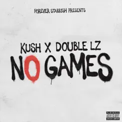 No Games - Single by Kush & Double Lz album reviews, ratings, credits
