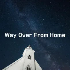 Way Over From Home by Praise Praise album reviews, ratings, credits