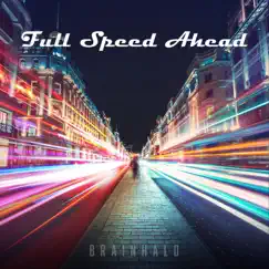 Full Speed Ahead - Single by Brainhalo album reviews, ratings, credits