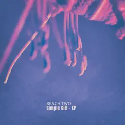 Simple Gift - EP by Beach Two album reviews, ratings, credits