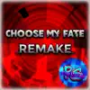 Choose My Fate Remake - Single album lyrics, reviews, download