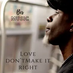 Love Don't Make It Right - Single by Bes Music album reviews, ratings, credits