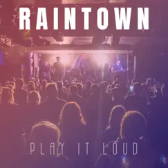 Play It Loud - Single by Raintown album reviews, ratings, credits