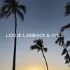 Loose Laidback & Chill (feat. DJ Knowyya) - Single album lyrics, reviews, download