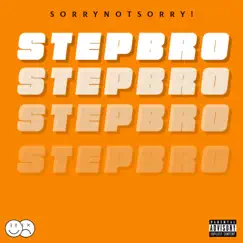 Stepbro! - Single by Sorrynotsorry! album reviews, ratings, credits