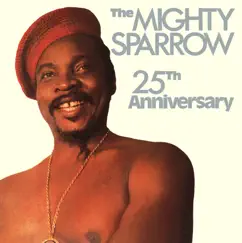 25th Anniversary by The Mighty Sparrow album reviews, ratings, credits