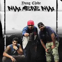 Bhai Mere Bhai - Single by Yung Clyde album reviews, ratings, credits