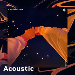 A Sky Full of Stars - Acoustic - Single by Sunkissed & Tazzy album reviews, ratings, credits