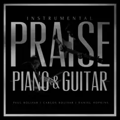 Instrumental Praise: Piano and Guitar by Paul Bolivar, Daniel Hopkins & Carlos Bolivar album reviews, ratings, credits