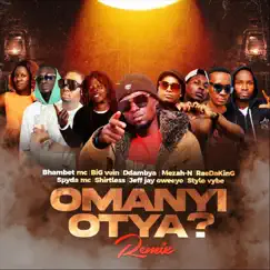 Omanyi otya? (Remix) - Single by Bhambet MC, Big Vein, Ddambya, Mezah-N, RaeDaKing, Spyda MC, Shirtless, Jeff Jay Oweeyo & Stylo Vybe album reviews, ratings, credits