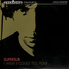 I Wish (I Could Tell You) - Single by Supersub album reviews, ratings, credits