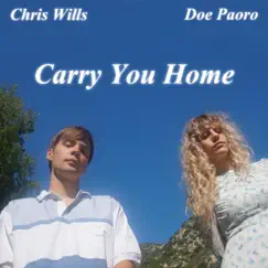 Carry You Home - Single by Chris Wills & Doe Paoro album reviews, ratings, credits