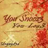 You Snooz3 You Los3 - Single album lyrics, reviews, download