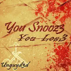 You Snooz3 You Los3 - Single by Unguyd3d album reviews, ratings, credits
