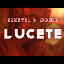 Lucete - Single by Ezekyel & Lionex album reviews, ratings, credits