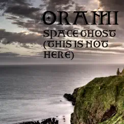 Space Ghost (This Is Not Here) - Single by Orami album reviews, ratings, credits