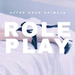 Role Play (feat. Bri Jackson) - Single by After Hour Animals album reviews, ratings, credits