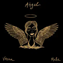 Ángel - Single by VASSA & Mele album reviews, ratings, credits