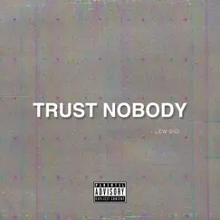 Trust Nobody - Single by Lew Sid album reviews, ratings, credits