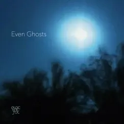 Even Ghosts Song Lyrics