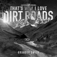 That's Why I Love Dirt Roads (Alternate Version) - Single by Granger Smith album reviews, ratings, credits
